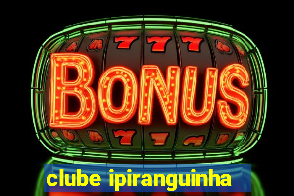 clube ipiranguinha